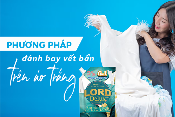 Lord Delux – Giặt Sạch Tinh Tươm, Hương Nước Hoa Sang Trọng Vấn Vương
